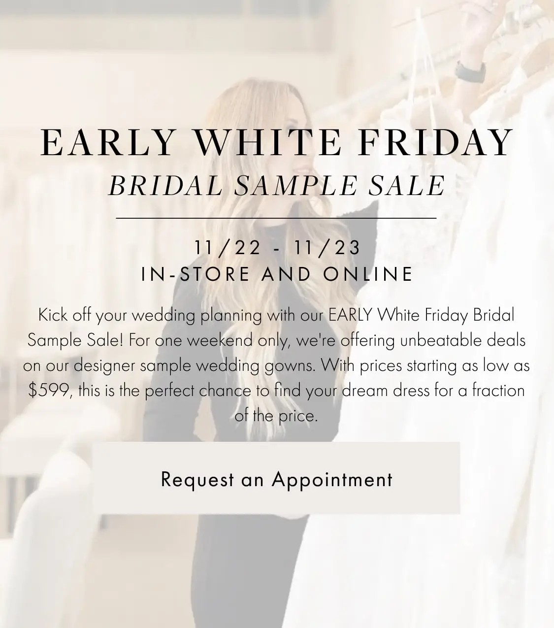 Early White Friday Sale at Always Elegant Bridal - Yuba City